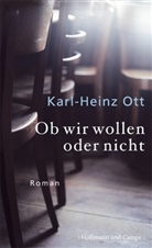 Karl Heinz Ott, Karl-Heinz Ott - Ob wir wollen oder nicht
