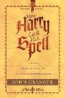 John Granger - How Harry Cast His Spell