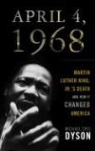 Michael Eric Dyson, Michael Eric Dyson - April 4, 1968: Martin Luther King, JR.'s Death and How It Changed America (Audio book)