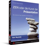 Garr Reynolds - ZEN oder die Kunst der Präsentation
