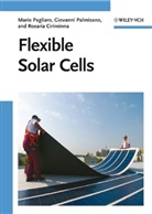 Ros Ciriminna, Rosaria Ciriminna, Mari Pagliaro, Mario Pagliaro, Giovann Palmisano, Giovanni Palmisano - Flexible Solar Cells