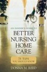 Donna M. Reed, Reed Donna M. - Insider''s Guide to Better Nursing Home Care