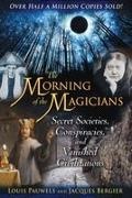 Jacques Bergier, Louis Pauwels - Morning of Magicians Secret Societies, Conspiracies, and Vanished Civilizations