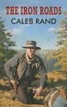 Caleb Rand - The Iron Roads