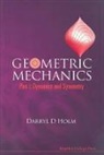Darryl D Holm, Darryl D (Imperial College London Holm, Darryl D. Holm - Geometric Mechanics - Part I: Dynamics and Symmetry