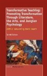 Darrell Dobson - Transformative Teaching: Promoting Transformation Through Literature, the Arts, and Jungian Psychology
