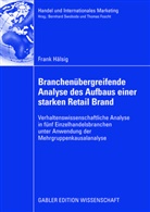Frank Hälsig, Thomas Foscht, Bernhard Swoboda - Branchenübergreifende Analyse des Aufbaus einer starken Retail Brand