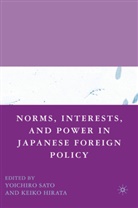 Keiko Hirata, Y Sato, Y. Sato, Yoichiro Sato, Yoichiro Hirata Sato, Keiko Hirata... - Norms, Interests, and Power in Japanese Foreign Policy
