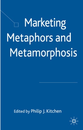 P Kitchen, P. Kitchen, Philip J. Kitchen - Marketing Metaphors and Metamorphosis