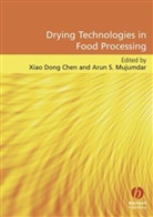 Xiao Dong Chen, Xiao Dong (Department of Chemical Engineerin Chen, Xiao Dong Mujumdar Chen, Arun S. Mujumdar, Xiao Dong Chen, Chen Xiao Dong... - Drying Technologies in Food Processing