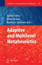 Carlos Cotta, Mar Sevaux, Marc Sevaux, Kenneth Sörensen - Adaptive and Multilevel Metaheuristics