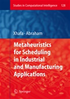 Abraham, Abraham, Ajith Abraham, Fato Xhafa, Fatos Xhafa - Metaheuristics for Scheduling in Industrial and Manufacturing Applications