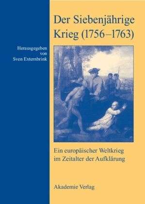 Sve Externbrink, Sven Externbrink - Der Siebenjährige Krieg (1756-1763) Ein europäischer Weltkrieg im Zeitalter der Aufklärung. Mit Beitr. in französ. Sprache