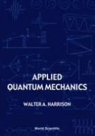 Walter A. Harrison, Walter A. (Stanford Univ Harrison, Walter A. (Stanford University Harrison, Harrison Walter A, Walter A Harrison, Walter a. Harrison - Applied Quantum Mechanics