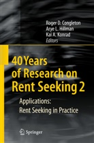Kai A Konrad, Roger D. Congleton, Arye L. Hillman, Kai A. Konrad, Ary L Hillman, Arye L Hillman - 40 Years of Research on Rent Seeking 2