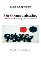 Klaus Krippendorff, Klaus (University of Pennsylvania Krippendorff, Krippendorff Klaus, Fernando Bermejo, Bermejo Fernando - On Communicating