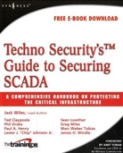Ted Claypoole, Phil Drake, Paul A Henry, Paul A. Henry, Jr. Lester J. Johnson, Lester J Johnson... - Techno Security's Guide to Securing SCADA