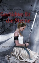 Ren Eichelmann, Rene Eichelmann - Geschichten für die Sterne