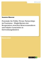 Susanne Mascow - Potentiale für Public Private Partnerships im Tourismus - Möglichkeiten der Kooperation zwischen Reiseveranstaltern und lokalen Gemeinden in Entwicklungsländern