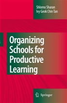 Ivy Geok Chin Tan, Shlom Sharan, Shlomo Sharan, Ivy Geok-Chin Tan - Organizing Schools for Productive Learning