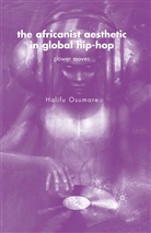 H Osumare, H. Osumare, Halifu Osumare - Africanist Aesthetic in Global Hip-Hop