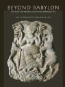 Joan Aruz, Kim Benzel, Jean M. Evans - Beyond Babylon