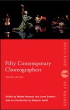 Ian Bramley, Bramley Ian, Martha Bremser, Martha Sanders Bremser, Lorna Sanders, Ian Bramley... - Fifty Contemporary Choreographers