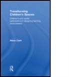 Alison Clark, Alison Clark, Alison (The Open University Clark, CLARK ALISON - Transforming Children''s Spaces