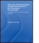 Federico Ferretti, Federico (Brunel University Ferretti, Federico (University College Dublin Ferretti, Ferretti Federico - Law and Consumer Credit Information in the European Community