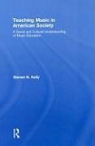 Steven Kelly, Steven N. Kelly, KELLY STEVEN N - Teaching Music in American Society