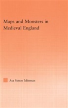 Asa Mittman, Asa Sim Mittman, Asa Simon Mittman, Sim Mittman Asa - Maps and Monsters in Medieval England