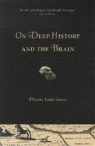D L Smail, Daniel Lord Smail, Smail Daniel Lord - On Deep History and the Brain