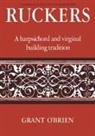 Grant Brien, O&amp;apos, Grant O'Brien - Ruckers: A Harpsichord and Virginal Building Tradition