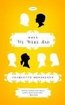 Charlotte Mendelson - When We Were Bad