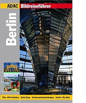 ADAC Bildreiseführer Berlin - 300 Highlights, Hotel- und Restaurant-Tipps, City-Atlas