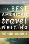 Anthony (EDT) Bourdain, Anthony Bourdain, Jason Wilson - The Best American Travel Writing 2008