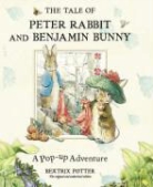 Beatrix Potter - The Tale of Peter Rabbit and Benjamin Bunny : A Pop-up Adventure