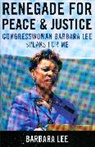 Barbara Lee, Lee Barbara - Renegade for Peace and Justice