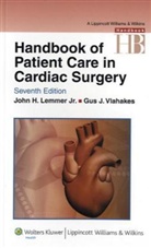 John H. Lemmer, John H. Vlahakes Lemmer, LEMMER JOHN H VLAHAKES GUS J, Gus J. Vlahakes, John H. Lemmer, Gus J. Vlahakes - Handbook of Patient Care in Cardiac Surgery