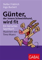 Bucker, Ingo Buckert, Frädrich, Stefa Frädrich, Stefan Frädrich, Timo Wuerz... - Günter, der innere Schweinehund, wird fit