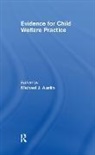 Dr Michael J (University of California-Ber Austin, Michael J (University of California-Berkel Austin, Michael J. Austin, Michael J. (University of California Austin, AUSTIN MICHAEL J UNIVERSITY OF C, Michael J. Austin... - Evidence for Child Welfare Practice