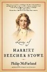 Philip Mcfarland - Loves of Harriet Beecher Stowe