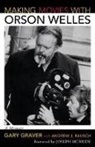 Gary Graver, Gary Rausch Graver - Making Movies With Orson Welles