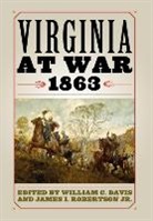 William C. (EDT)/ Robertson Davis, William C. David, William C Davis, William C. Davis, James I Robertson, James I. Robertson... - Virginia at War, 1863