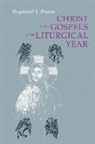 Raymond E Brown, Raymond E. Brown, Raymond Edward Brown, Ronald D./ Donahue Witherup, Ronald D Witherup, Ronald D. Witherup - Christ in the Gospels of the Liturgical Year