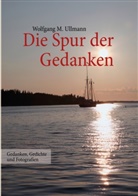 Wolfgang M Ullmann, Wolfgang M. Ullmann - Die Spur der Gedanken