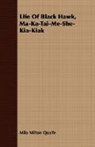 Milo Milton Quaife - Life of Black Hawk, Ma-Ka-Tai-Me-She-Kia
