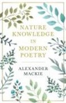 Alexander Mackie - Nature Knowledge in Modern Poetry, Being
