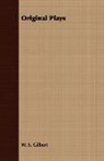W. S. Gilbert, William Schwenck Gilbert, William Schwenk Gilbert - Original Plays