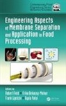 Erika Bekassy-Molnar, Robert W. (University of Oxford Field, Robert W. (University of Oxford University Field, Robert W. (University of Oxford) Bekassy-Mo Field, Frank Lipnizki, Gyula Vatai... - Engineering Aspects of Membrane Separation and Application in Food